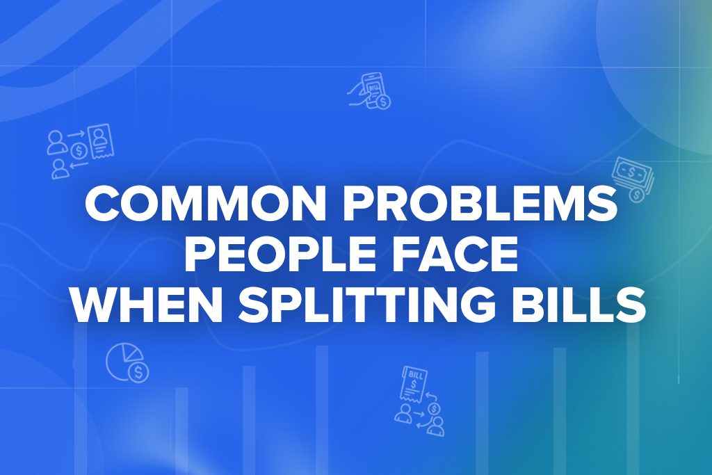 Common Problems People Face When Splitting Bills