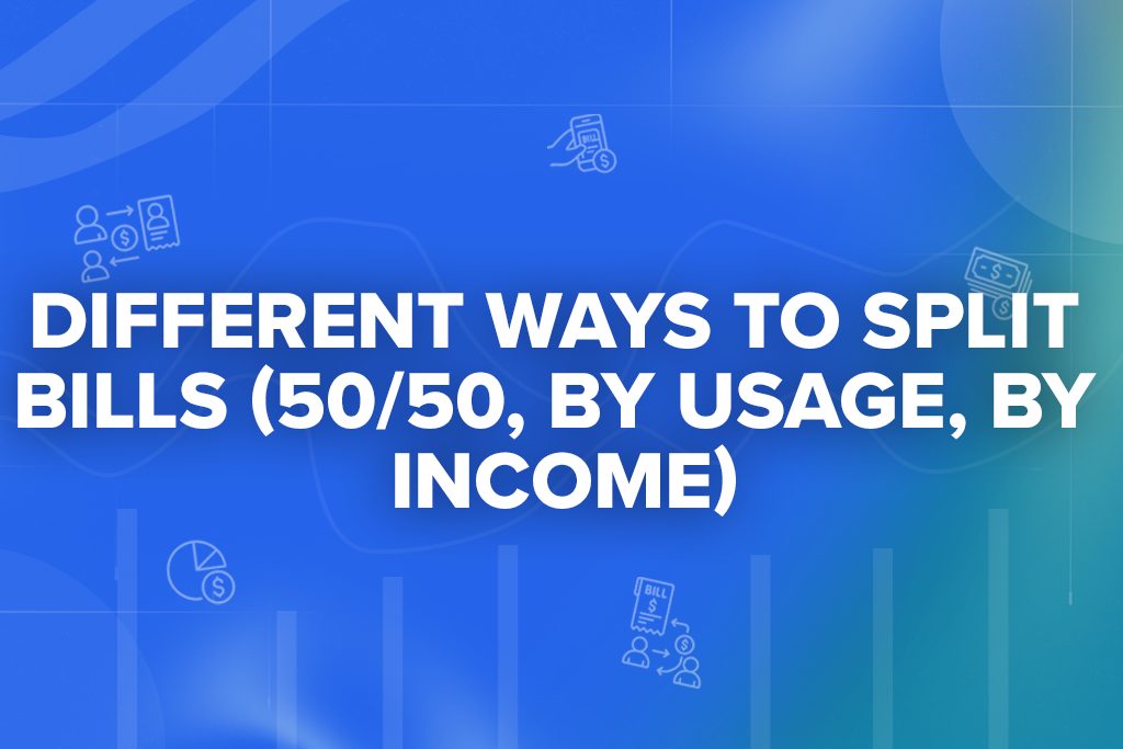 Different Ways to Split Bills (50 50, by Usage, by Income)