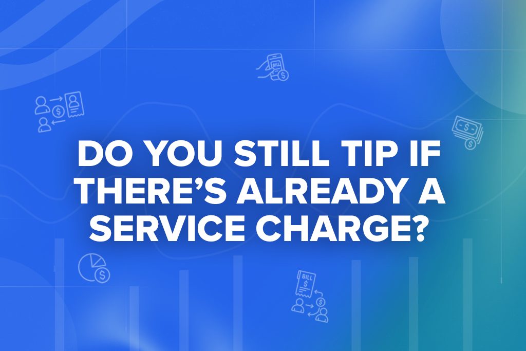 Do You Still Tip If There’s Already a Service Charge?