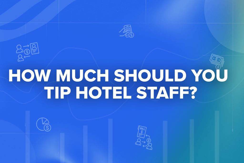 How Much Should You Tip Hotel Staff?