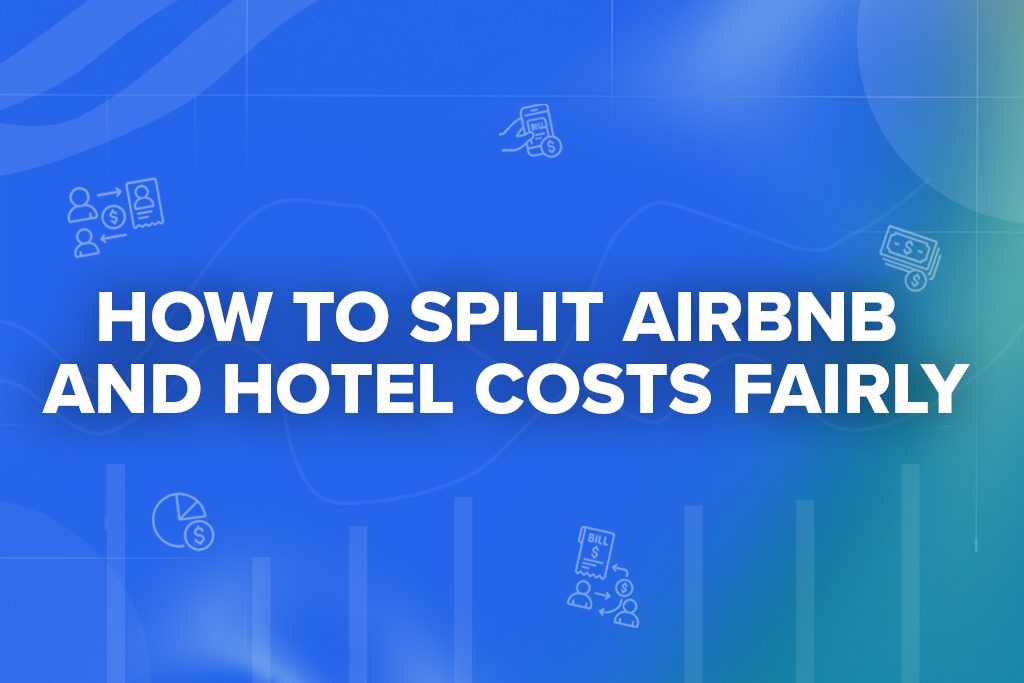 How to Split Airbnb and Hotel Costs Fairly