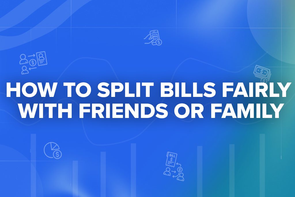 How to Split Bills Fairly with Friends or Family