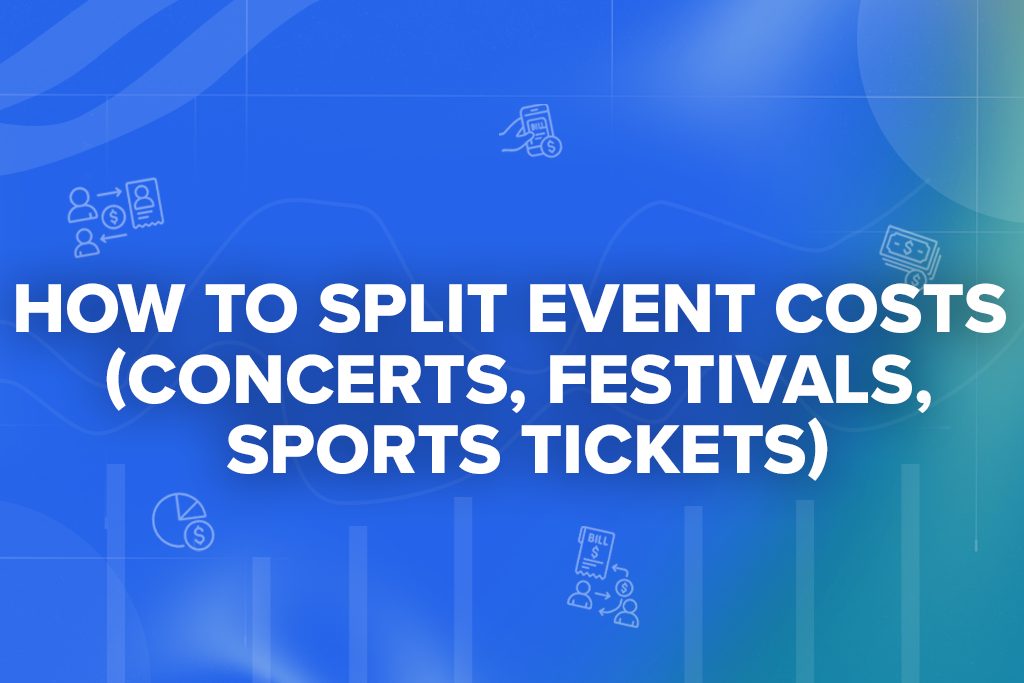 How to Split Event Costs (Concerts, Festivals, Sports Tickets)