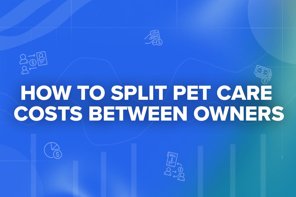 How to Split Pet Care Costs Between Owners