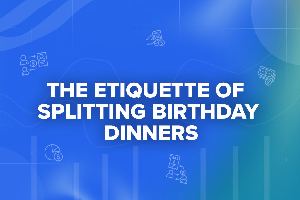 The Etiquette of Splitting Birthday Dinners