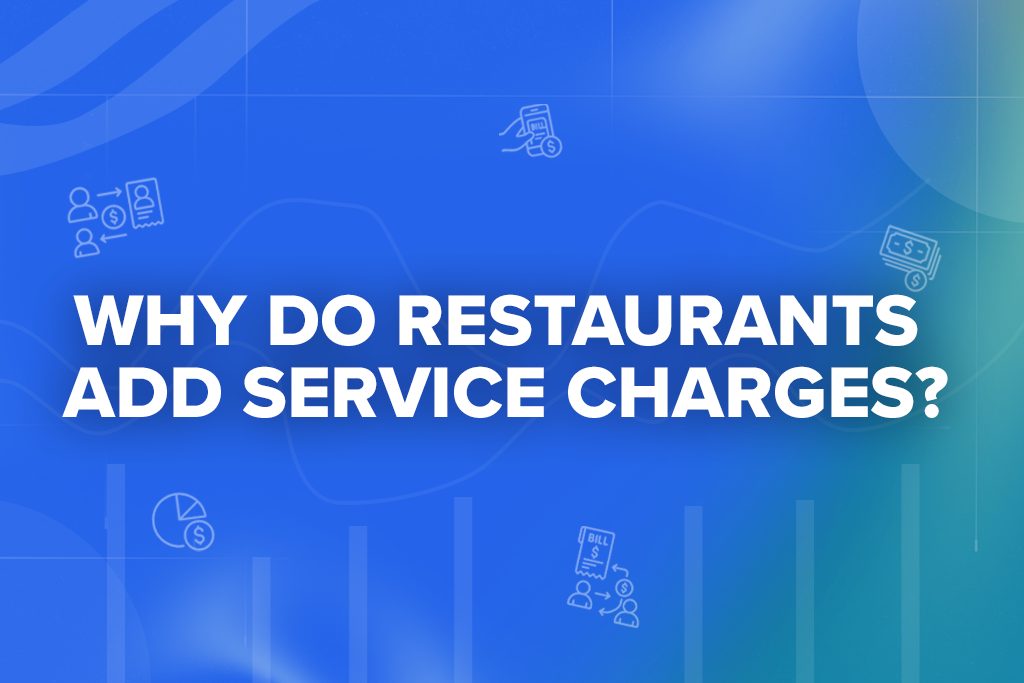 Why Do Restaurants Add Service Charges?