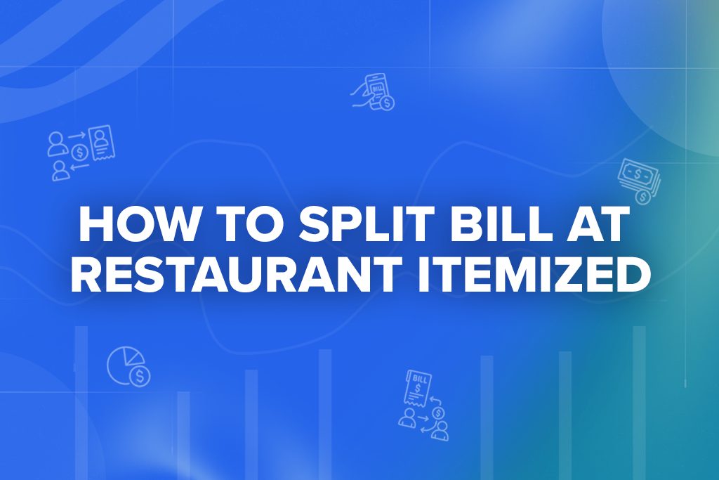 How to Split Bill at Restaurant Itemized